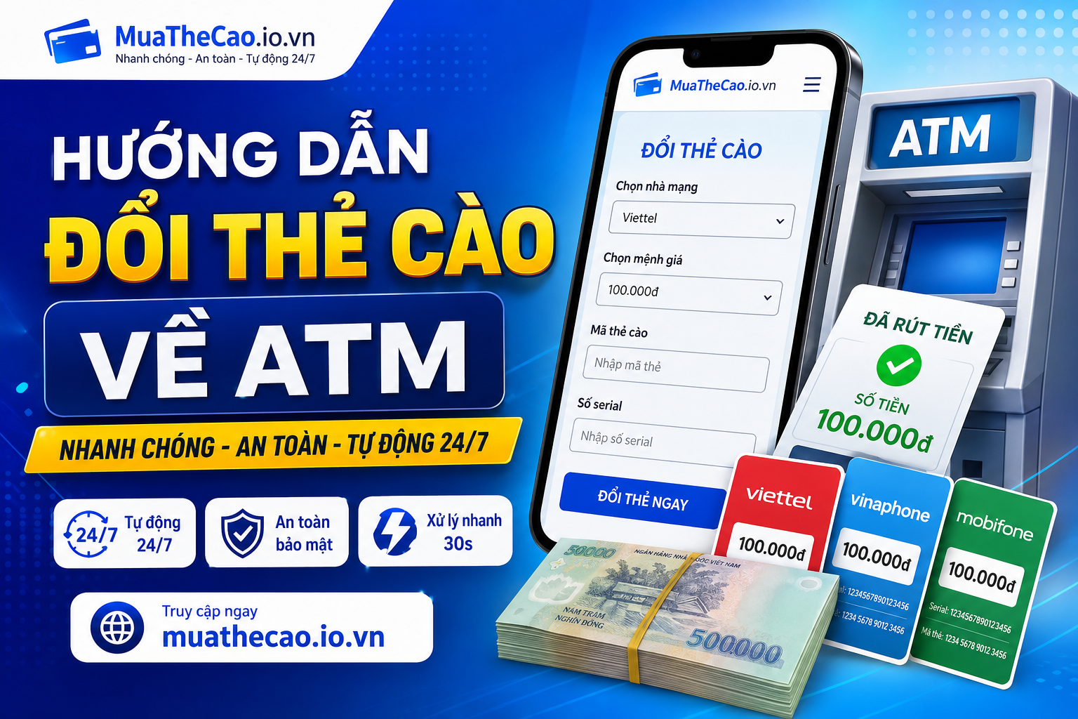 Đổi Thẻ Cào Về ATM Nhanh Chóng 24/7 Tại MuaTheCao.io.vn